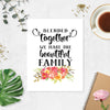 Blended together we make one beautiful family quote with watercolor flowers in pink and yellow tones on matte white paper