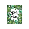 good vibes in black ink surrounded by tropical monstera leaves on matte white paper