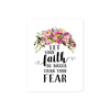 Let your faith be bigger than your fear with a spray of pink flowers with greenery at the top of the page printed on matte white paper