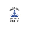 meditation text arced over a blue buddha figure with a mandala on it and the text sit down and STFU below printed on a matte white paper