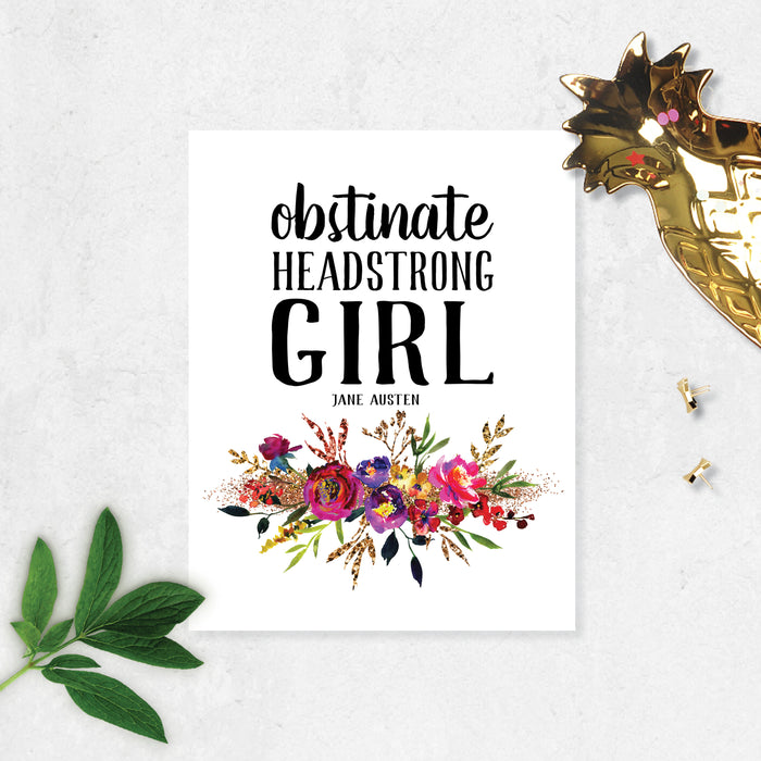 obstinate headstrong girl Jane Austen quote with watercolor flowers in pinks, purples, and golden tones with greenery printed on matte white paper